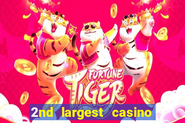 2nd largest casino in the world